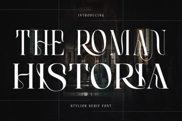 The Roman Historia: A Serif Font for Lasting Impressions